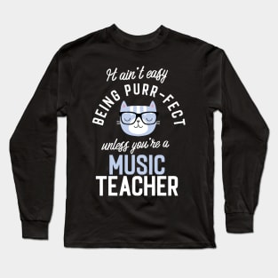 Music Teacher Cat Lover Gifts - It ain't easy being Purr Fect Long Sleeve T-Shirt